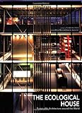 The ecological house : sustainable architecture around the world