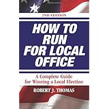 how to run for local office revised second edition 2008 an extensive step by step guide to help you win your