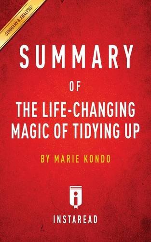 Summary of the Life-Changing Magic of Tidying Up: By Marie Kondo Includes Analysis
