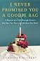 I Never Promised You a Goodie Bag: A Memoir of Life Through Events, the Ones You Plan and the Ones You Don't
