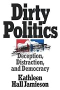 Dirty Politics: Deception, Distraction, and Democracy