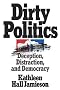 Dirty Politics: Deception, Distraction, and Democracy Dirty Politics: Deception, Distraction, and Democracy