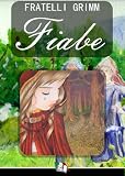 Le Fiabe dei Fratelli Grimm (Italian Edition)