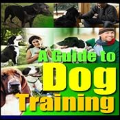 A Guide to Dog Training | [Good Guide Publishing]