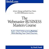 Webmaster BUSINESS Masters Course - An Insider's Perspective Business Plan Targeted Marketing Attracting Clients & Communication
