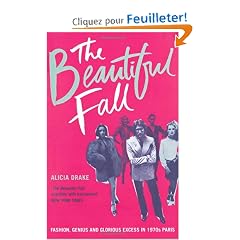 The Beautiful Fall: Fashion, Genius and Glorious Excess in 1970s Paris