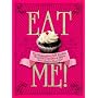 Eat Me!: The Stupendous, Self-raising World of Cupcakes and Bakes According to Cookie Girl
