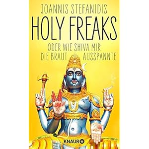 Holy Freaks: Oder wie Shiva mir die Braut ausspannte