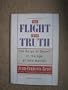 The Flight from Truth: The Reign of Deceit in the Age of Information