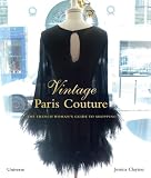 Vintage Paris Couture: The French Woman's Guide to Shopping
