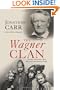 The Wagner Clan: The Saga of Germany's Most Illustrious and Infamous Family