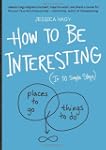 How to Be Interesting: (In 10 Simple...