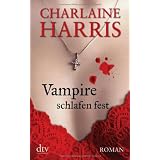 Vampire schlafen fest: Romanvon "Charlaine Harris"