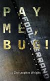 Pay Me, Bug!
