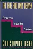 The true and only heaven : progress and its critics