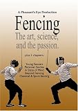 FENCING. The Art, Science and the Passion