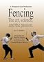 FENCING. The Art, Science and the Passion