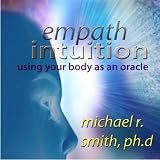 Empath Intuition: Using Your Body as an Oracle [Audiobook]
