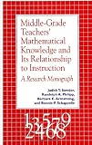 Middle-Grade Teachers Mathematical Knowledge and Its Relationship to Instruction: A Research Monograph (SUNY Series, Reform in Mathematics Education)