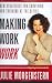 Making Work Work: New Strategies for Surviving and Thriving at the Office