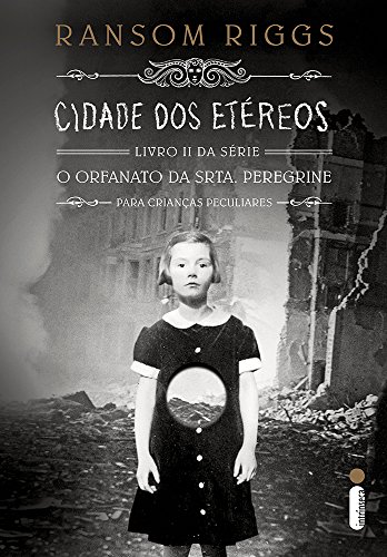 Cidade dos Etéreos - Livro II. Série O Orfanato da Srta. Peregrine Para Crianças Peculiares (Em Portuguese do Brasil)