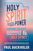 Holy Spirit Power, Knowing the Voice, Guidance and Person of the Holy Spirit: Inspiration from Rees Howells, Evan Roberts, D.L. Moody, Duncan Campbell Holy Spirit Power, Knowing the Voice, Guidance and Person of the Holy Spirit: Inspiration from Rees Howells, Evan Roberts, D.L. Moody, Duncan Campbell