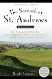 The Seventh at St. Andrews: How Scotsman David McLay Kidd and His Ragtag Band Built the First New Course on Golf's Holy Soil in Nearly a Century