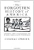 Forgotten History of America: Little-Known Conflicts of Lasting Importance From the Earliest Colonists to the Eve of the American Revolution