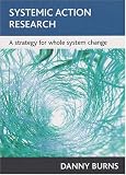 Systemic Action Research
 A Strategy for Whole System Change,
Danny Burns