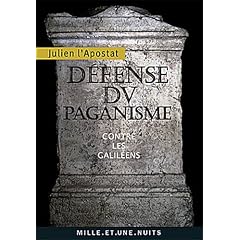 D�fense du paganisme: Contre les Galil�ens