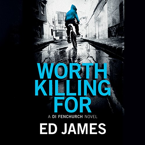 Worth Killing For: A DI Fenchurch Novel, Book 2