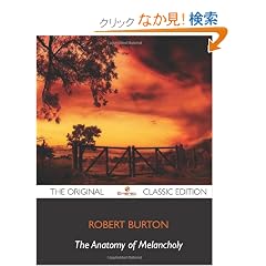 The Anatomy of Melancholy: The Original Classic Edition