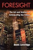 Foresight: The Art and Science of Anticipating the Future