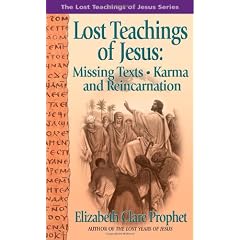 Lost Teachings Of Jesus: Missing Texts--Karma And Reincarnation