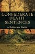 Confederate Death Sentences: A Reference Guide