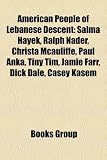 American People of Lebanese Descent: Salma Hayek, Christa McAuliffe, Paul Anka, Tiny Tim, Jamie Farr, Tiffany, Dick Dale, Casey Kasem: Salma Hayek, ... Robert Khuzami, Graham Rahal, John Grabow