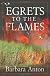 Egrets to the Flames