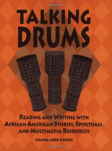 Talking Drums: Reading and Writing with African American Stories, Spirituals, and Multimedia Resources