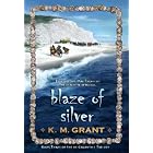 Blaze of Silver (de Granville Trilogy) by  K. M. Grant