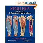 Stoller's Atlas of Orthopaedics and Sports Medicine by David W Stoller
