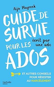 Guide de survie d'une ado pour les ados par Aija Mayrock Guide de survie d'une ado pour les ados par Mayrock