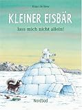 Kleiner Eisb&auml;r lass mich nicht allein! - Hans de Beer