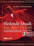 Heilende Musik aus dem Orient: Vom traditionellen Wissen der Schamanen und Sufis zur praktischen Anwendung altorientalischer Musiktherapie - .. - zur Harmonisierung von K&ouml;rper und Geist - Oruc G&uuml;venc, Andrea Azize G&uuml;venc