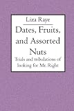 Dates, Fruits, and Assorted Nuts: Trials and tribulations of looking for Mr. Right