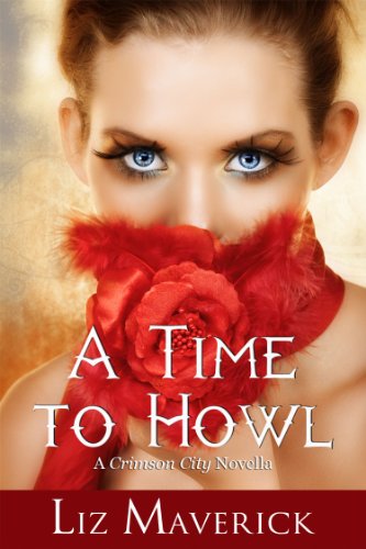 A Time to Howl (A Paranormal Romance Novella) (Crimson City Book 7)