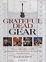 Grateful Dead Gear: All the Band's Instruments, Sound Systems and Recording Session, 1965-1995