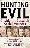 Hunting evil : inside the Ipswich serial murders