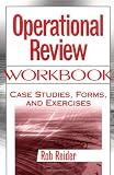 Operational Review Workbook: Case Studies, Forms, and Exercises