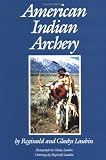 American Indian Archery (Civilization of the American Indian)