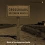 Crossroads, Southern Routes: Music Of The American South [Enhanced CD]